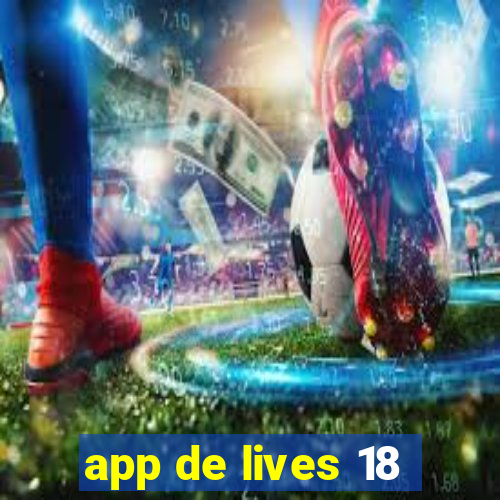 app de lives 18